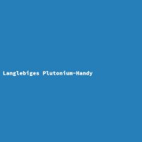 Langlebiges Plutonium-Handy