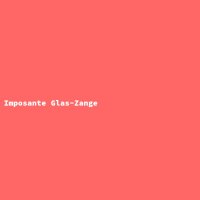 Imposante Glas-Zange