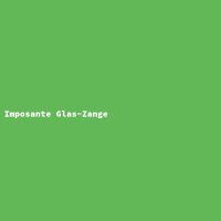 Imposante Glas-Zange