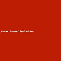 Gutes Baumwolle-Tanktop