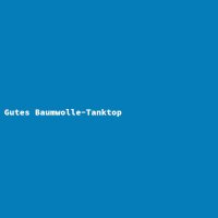 Gutes Baumwolle-Tanktop