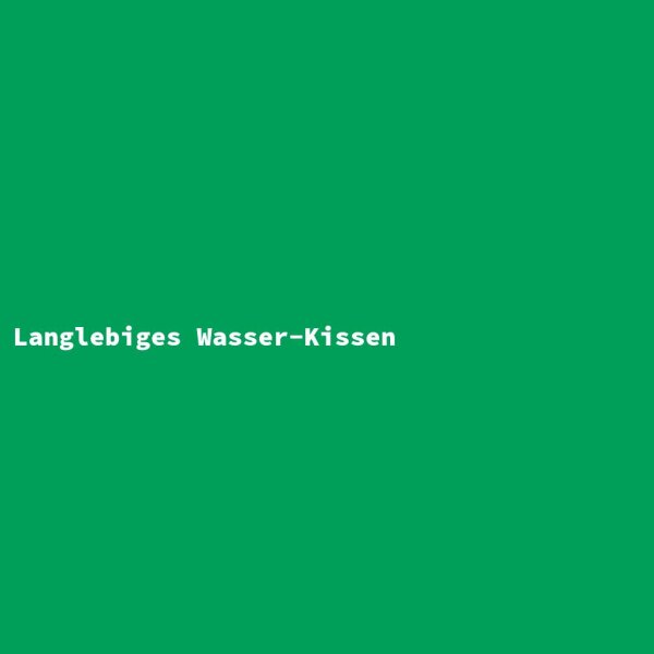 Langlebiges Wasser-Kissen