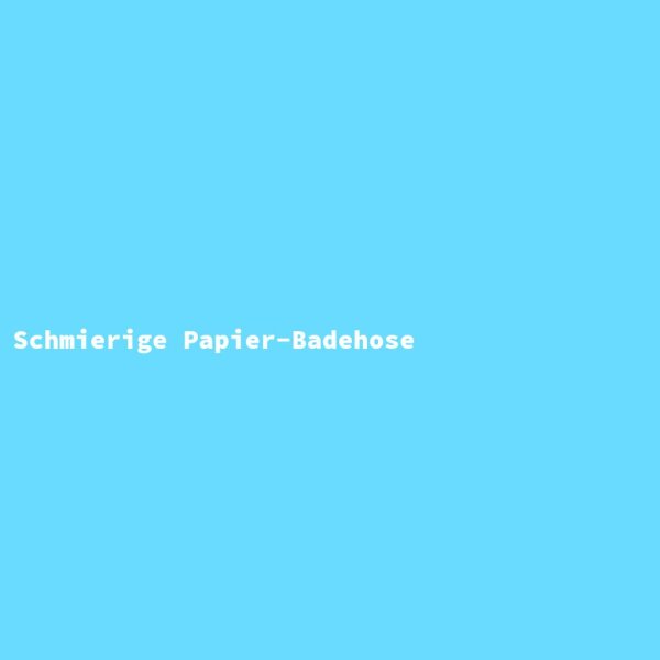 Schmierige Papier-Badehose