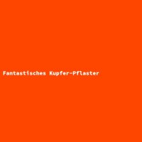 Fantastisches Kupfer-Pflaster