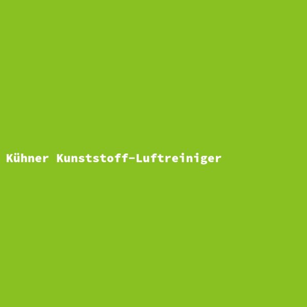 K&uuml;hner Kunststoff-Luftreiniger