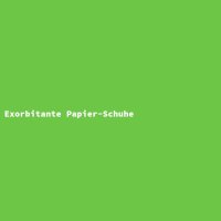 Exorbitante Papier-Schuhe