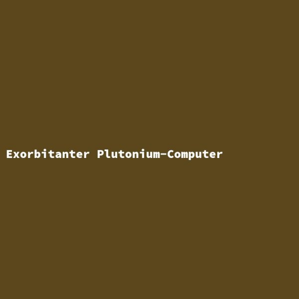 Exorbitanter Plutonium-Computer